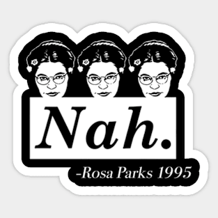 Rosa Parks Nah , Black History Month, Anti-Racism, Feminist Sticker